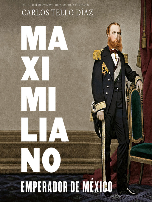 Title details for Maximiliano, emperador de México by Carlos Tello Díaz - Available